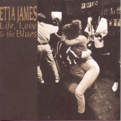 Etta James - Life,Love & the Blues